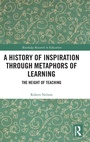 Cover: A History of Inspiration through Metaphors of Learning - Routledge