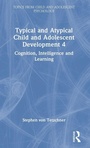 Cover: Typical and Atypical Child Development 4 Cognition, Intelligence and Learning - Routledge