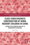 Cover: Class Consciousness Construction of Rural Migrant Children in China - Routledge
