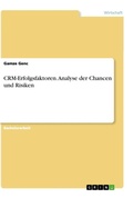 Cover: CRM-Erfolgsfaktoren. Analyse der Chancen und Risiken hinsichtlich der erfolgreichen Ausrichtung eines CRM fokussiert auf den Online-Handel - GRIN Verlag