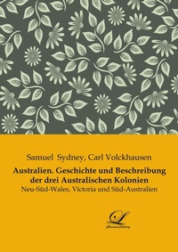 Abbildung von: Australien. Geschichte und Beschreibung der drei Australischen Kolonien - Classic-Library