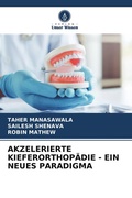 Cover: AKZELERIERTE KIEFERORTHOP&Auml;DIE - EIN NEUES PARADIGMA - Verlag Unser Wissen