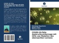 Cover: COVID-19-F&auml;lle Ausbruchsvorhersage mit Hilfe von Modellen des &uuml;berwachten Lernens - Verlag Unser Wissen