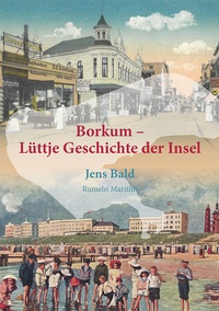 Abbildung von: Borkum - Lüttje Geschichte der Insel - Rumeln Maritim