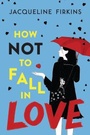 Cover: How Not to Fall in Love - HarperCollins
