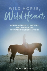 Abbildung von: Wild Horse, Wild Heart - Dina Varellas