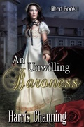 Cover: An Unwilling Baroness (Jilted, #1) - Harris Channing