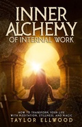Cover: Inner Alchemy of Internal Work (How Inner Alchemy Works, #3) - Taylor Ellwood