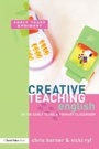 Cover: Creative Teaching: English in the Early Years and Primary Classroom - Routledge