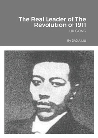 Enlarge image Cover: The Real Leader of The Revolution of 1911 - Lulu.com