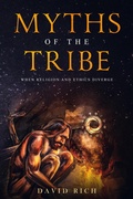 Cover: Myths of the Tribe, When Religion and Ethics Diverge (Myths and Scribes, #1) - David Rich