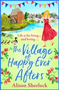 Cover: The Village of Happy Ever Afters - Boldwood Books Ltd