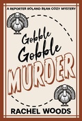 Cover: Gobble Gobble Murder (A Reporter Roland Bean Cozy Mystery, #5) - BonzaiMoon Books