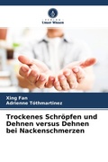 Cover: Trockenes Schr&ouml;pfen und Dehnen versus Dehnen bei Nackenschmerzen - Verlag Unser Wissen