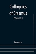 Cover: Colloquies of Erasmus (Volume I) - ALPHA EDITION