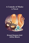 Cover: A Comedy of Masks; A Novel - ALPHA EDITION