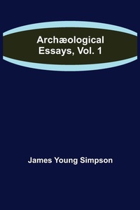 Enlarge image Cover: Archaeological Essays, Vol. 1 - ALPHA EDITION