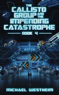 Cover: The Callisto Group and the Impending Catastrophe (The Callisto Series, #4) - The Callisto Series