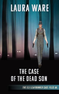 Enlarge image Cover: The Case of the Dead Son (The Eli Leafrunner Case Files, #4) - The Eli Leafrunner Case Files