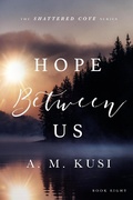 Cover: Hope Between Us (Shattered Cove Series, #8) - Our Peaceful Family