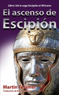 Cover: El ascenso de Escipi&oacute;n (Escipi&oacute;n el Africano, #1) - Escipi&oacute;n el Africano