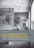 Cover: Vom Germanenerbe zum Urkommunismus - De Gruyter