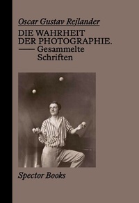 Abbildung von: Oscar Gustave Rejlander. Die Wahrheit der Photographie - Spector Books