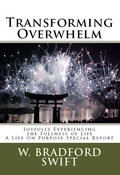 Cover: Transforming Overwhelm: Joyfully Experiencing the Fullness of Life (A Life On Purpose Special Report) - Porpoise Publishing
