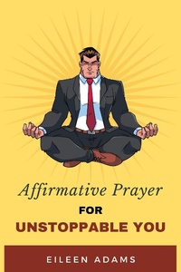 Enlarge image Cover: Affirmative Prayer for Unstoppable You - Eileen Adams