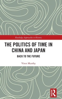 Enlarge image Cover: The Politics of Time in China and Japan - Routledge