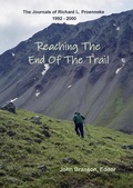 Cover: REACHING THE END OF THE TRAIL  The Journals of Richard L Proenneke - Friends of Donnellson Public Library