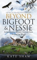 Cover: Beyond Bigfoot & Nessie - Strange Animal