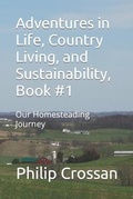 Cover: Adventures in Life, Country Living, and Sustainability, Book #1 - Crossan Publishing