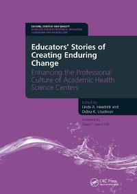 Abbildung von: Educators' Stories of Creating Enduring Change - Enhancing the Professional Culture of Academic Health Science Centers - CRC Press