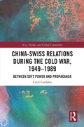 Cover: China-Swiss Relations during the Cold War, 1949-1989 - Routledge