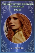 Cover: The Light Beyond the Storm Chronicles - Book I - A L Butcher