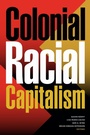 Cover: Colonial Racial Capitalism - Duke University Press