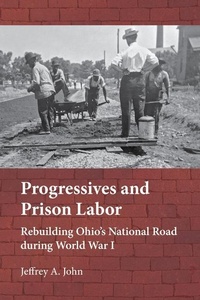 Enlarge image Cover: Progressives and Prison Labor - University of Akron Press