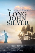 Cover: Welcome Home Long John Silver - Liberty Hill Publishing