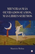 Cover: Mientras m&aacute;s olvidados seamos, m&aacute;s libres seremos - Ibukku, LLC