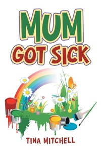 Enlarge image Cover: Mum Got Sick - AuthorHouse UK