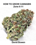 Cover: How to Grow Cannabis Zone 8-11 - Lulu.com
