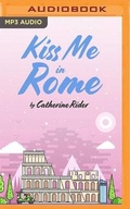 Cover: Kiss Me in Rome - Audible Studios on Brilliance