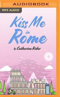 Enlarge image Cover: Kiss Me in Rome - Audible Studios on Brilliance
