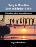 Cover: Flying is More than Stick and Rudder Skills - A Pilot's Guide to Crew Resource Management - Stick and Rudder Press, LLC