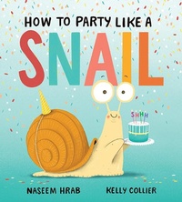 Enlarge image Cover: How to Party Like a Snail - Owlkids Books Inc.