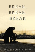 Cover: Break, Break, Break - Ian Douglas Robertson