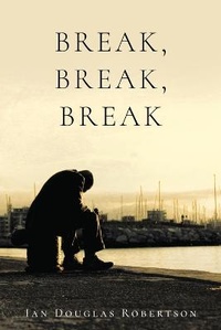 Enlarge image Cover: Break, Break, Break - Ian Douglas Robertson