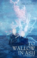 Cover: To Wallow in Ash & Other Sorrows - Weirdpunk Books
