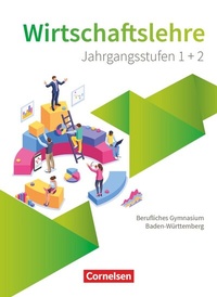 Abbildung von: Berufliches Gymnasium Baden-Württemberg - Wirtschaftslehre - Ausgabe 2021 - Oberstufe - Cornelsen Verlag